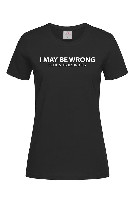 I MAY BE WRONG T-SHIRT