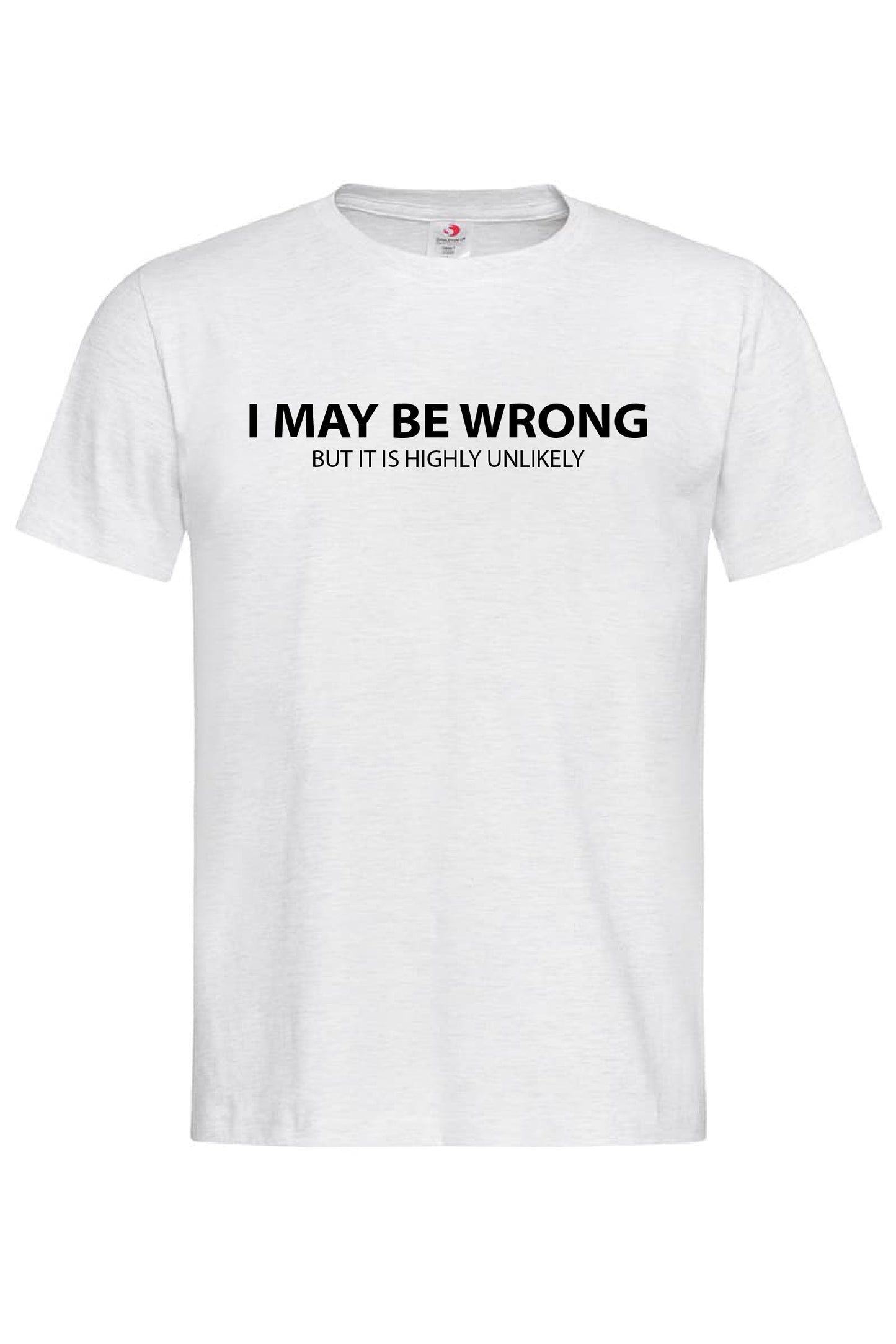 I MAY BE WRONG T-SHIRT