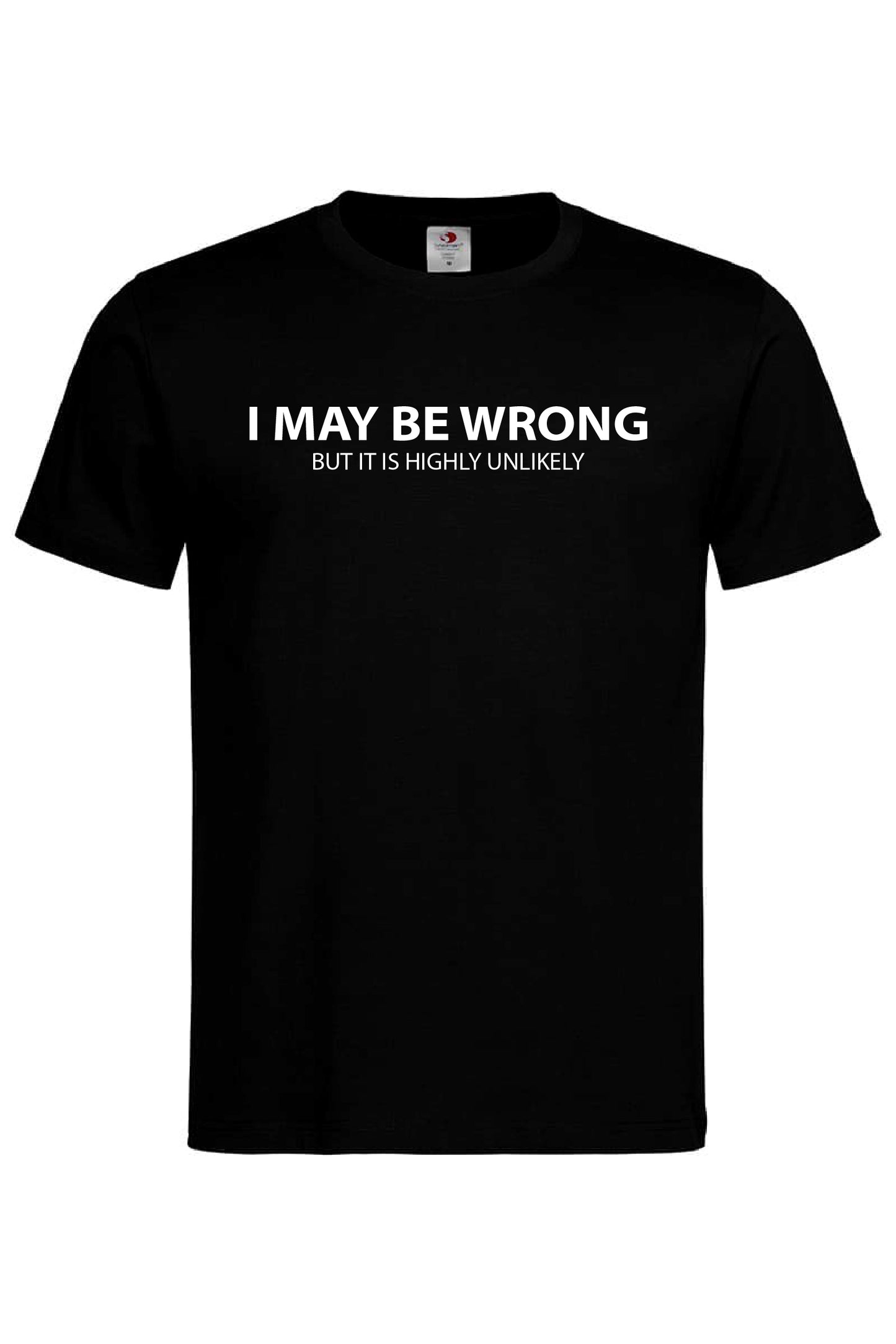 I MAY BE WRONG T-SHIRT