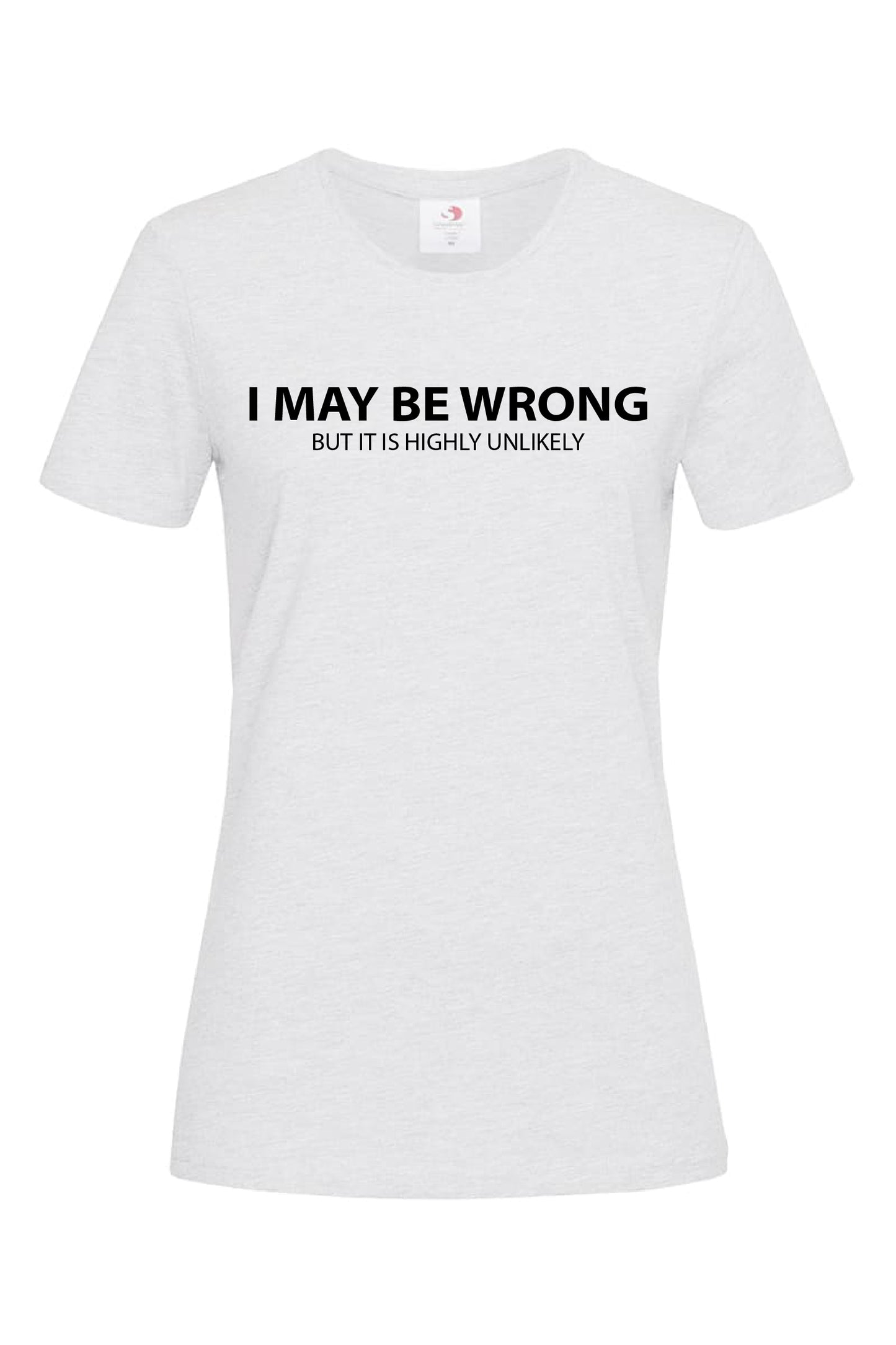 I MAY BE WRONG T-SHIRT